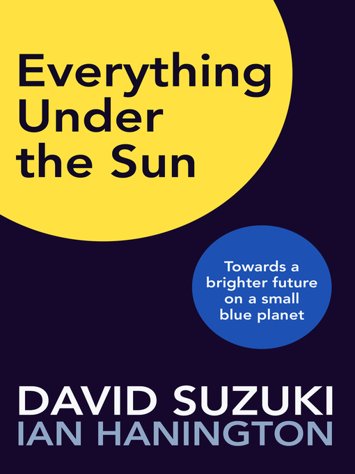 Title details for Everything Under the Sun by David Suzuki - Available